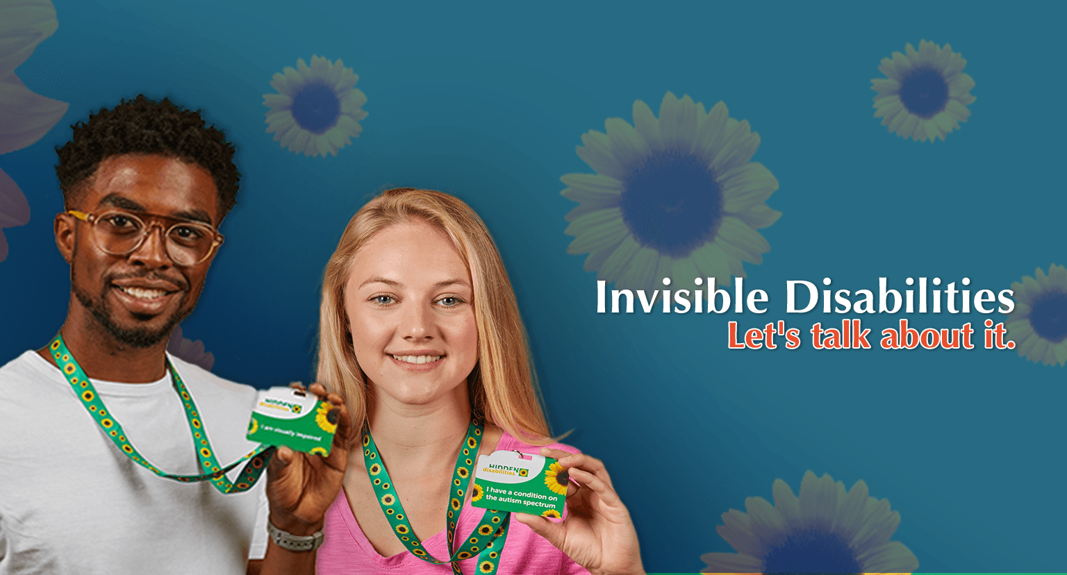 A man and a woman holding a 'Hidden Disability Sunflower Card' on sunflower themed lanyards. The man is wearing a white shirt and the woman is wearing a pink shirt. The background is blue with sunflowers and the text reads 'Invisible Disabilities, Let's talk about it.'